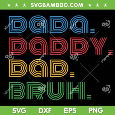 Dada Daddy Dad SVG PNG, Funny Fathers Day SVG, Dad To Bruh DXF SVG PNG EPS Dada Daddy Dad SVG PNG, Funny Fathers Day SVG, Dad To Bruh DXF SVG PNG EPS