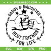 Daddy And Daughter Best Friends For Life SVG, Father And Daughter SVG, Dad Life DXF SVG PNG EPS Daddy And Daughter Best Friends For Life SVG, Father And Daughter SVG, Dad Life DXF SVG PNG EPS