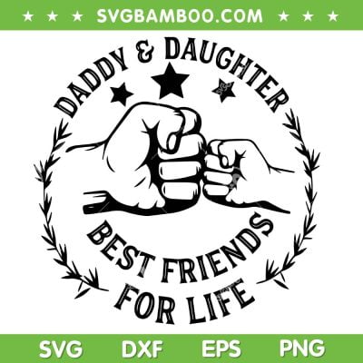 Daddy And Daughter Best Friends For Life SVG, Father And Daughter SVG, Dad Life DXF SVG PNG EPS Daddy And Daughter Best Friends For Life SVG, Father And Daughter SVG, Dad Life DXF SVG PNG EPS