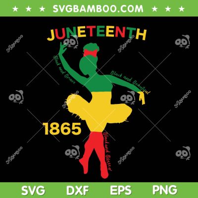 Dancer Girl Juneteenth 1865 SVG PNG, African Girls Happy Juneteenth SVG, Free Ish Juneteenth DXF SVG PNG EPS
