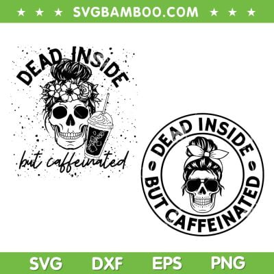Dead Inside But Caffeinated Mom SVG PNG, Messy Bun Skull Coffee SVG, Mom Skull DXF SVG PNG EPS