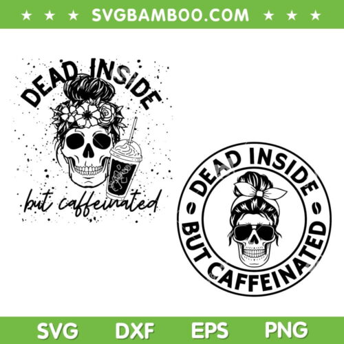 Dead Inside But Caffeinated Mom SVG PNG, Messy Bun Skull Coffee SVG, Mom Skull DXF SVG PNG EPS