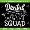 Dental Squad SVG PNG, Dental Team SVG, Dental Assistant SVG, Dental Crew DXF SVG PNG EPS