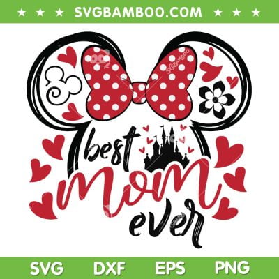 Disney Mouse Best Mom Ever SVG PNG, Minnie Mouse Best Mama SVG, Best Mom Ever DXF SVG PNG EPS Disney Mouse Best Mom Ever SVG PNG, Minnie Mouse Best Mama SVG, Best Mom Ever DXF SVG PNG EPS