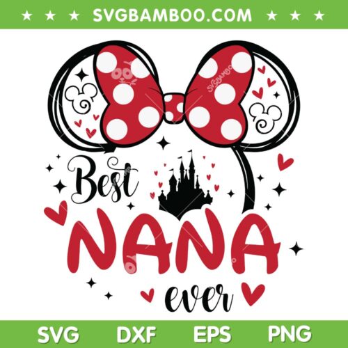 Disney Mouse Best Nana Ever SVG PNG, Minnie Mouse Nana Ever SVG, Funny Mouse Nana DXF SVG PNG EPS