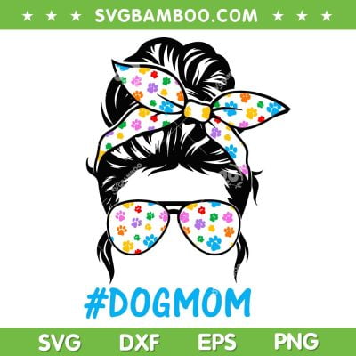 Dog Mom Life Messy Bun SVG PNG, Mom Paw Dog SVG, Messy Bun Mom Life DXF SVG PNG EPS