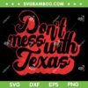 Don't Mess With Texas SVG, The Texas Kids SVG, American Texas Quote DXF SVG PNG EPS Don't Mess With Texas SVG, The Texas Kids SVG, American Texas Quote DXF SVG PNG EPS