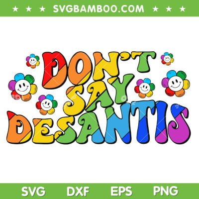 Don't Say Desantis LGBT SVG PNG, Florida Say Gay SVG, LGBTQ Pride DXF SVG PNG EPS