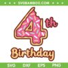 Donuts 4th Birthday SVG PNG, Donut Birthday Fourth SVG, Party Birthday DXF SVG PNG EPS Donuts 4th Birthday SVG PNG, Donut Birthday Fourth SVG, Party Birthday DXF SVG PNG EPS