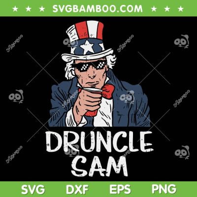Druncle Sam 4th of July SVG PNG, Funny Uncle Sam SVG, Beer Party DXF SVG PNG EPS