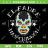 El Padre Mas Chingon SVG PNG, El Padre For Vida Mas Chingon Soy El Jefe SVG, Padres Mexicanos DXF SVG PNG EPS El Padre Mas Chingon SVG PNG, El Padre For Vida Mas Chingon Soy El Jefe SVG, Padres Mexicanos DXF SVG PNG EPS