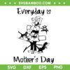 Everyday Is Mother's Day SVG PNG, Happy Mother's Day SVG, Mom Quote DXF SVG PNG EPS