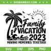 Family Vacation 2023 SVG PNG, Making Memories Together Summer Family SVG, Family Trip DXF SVG PNG EPS Family Vacation 2023 SVG PNG, Making Memories Together Summer Family SVG, Family Trip DXF SVG PNG EPS