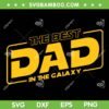 Father's Day Gift The Best Dad In The Galaxy SVG, Galaxy Best Dad SVG, Star War Fathers Day DXF SVG PNG EPS Father's Day Gift The Best Dad In The Galaxy SVG, Galaxy Best Dad SVG, Star War Fathers Day DXF SVG PNG EPS
