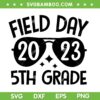 Field Day 2023 5th Grade SVG PNG, Last Day Of School SVG, Field Day Fun Day DXF SVG PNG EPS