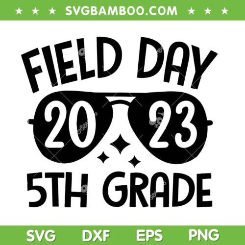 Field Day 2023 5th Grade SVG PNG, Last Day Of School SVG, Field Day Fun Day DXF SVG PNG EPS