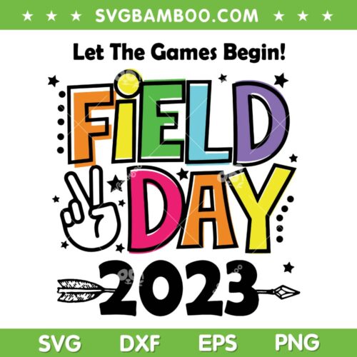 Field Day 2023 Let The Games Begin SVG PNG, School Last Day SVG, Field Day DXF SVG PNG EPS