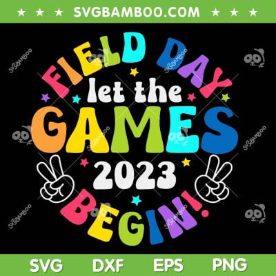 Field Day Let Games 2023 Begin SVG PNG, Start Field Day SVG, Field Day 2023 DXF SVG PNG EPS Field Day Let Games 2023 Begin SVG PNG, Start Field Day SVG, Field Day 2023 DXF SVG PNG EPS