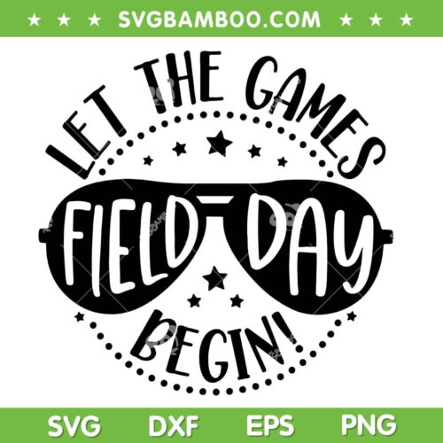 Field Day Let Games Start Begin SVG PNG, Field Day Sunglass SVG, Field Day 2023 DXF SVG PNG EPS