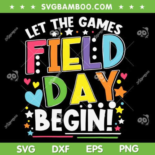 Field Day Let The Games Begin 2023 SVG PNG, Field Day 2023 SVG, Last Day Of School DXF SVG PNG EPS