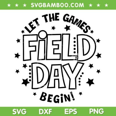 Field Day Let The Games Begin SVG PNG, Field Day 2023 SVG, Field Day Fun Day DXF SVG PNG EPS