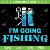 Fuck It I'm Going Fishing SVG PNG, Fish Around And Find Trout SVG, Funny Fishing DXF SVG PNG EPS Fuck It I'm Going Fishing SVG PNG, Fish Around And Find Trout SVG, Funny Fishing DXF SVG PNG EPS