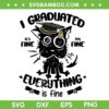 Funny Black Cat Graduation 2023 SVG PNG, I Graduated Graduate Class 2023 SVG, Cat Its Fine Im Fine DXF SVG PNG EPS Funny Black Cat Graduation 2023 SVG PNG, I Graduated Graduate Class 2023 SVG, Cat Its Fine Im Fine DXF SVG PNG EPS