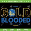 Gold Blooded SVG PNG, Golden State Warriors Final SVG, Basketball Teams DXF SVG PNG EPS