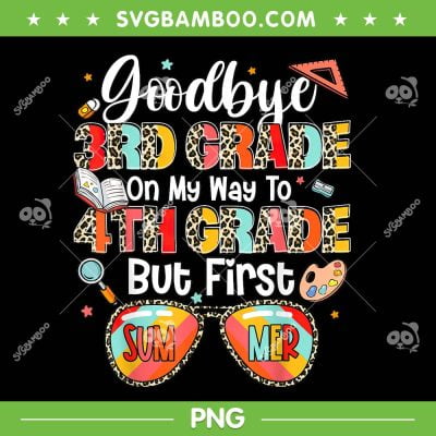 Goodbye 3rd Grade On My Way To 4th Grade PNG, Last Day Of School Leopard PNG, Teacher Summer PNG Goodbye 3rd Grade On My Way To 4th Grade PNG, Last Day Of School Leopard PNG, Teacher Summer PNG