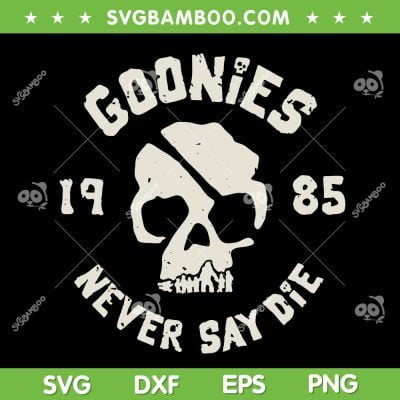 Goonies Never Say Die SVG PNG, The Goonies Band 1985 SVG, Goonies Skull DXF SVG PNG EPS