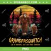 Grandpasquatch Retro PNG, Like A Grandpa Just Way More Squatchy PNG, Fathers Day PNG
