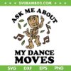 Groot Ask Me About My Dance Moves SVG PNG, Marvel Guardians Of The Galaxy Groot Dancing SVG, Baby Groot Dancing DXF SVG PNG EPS