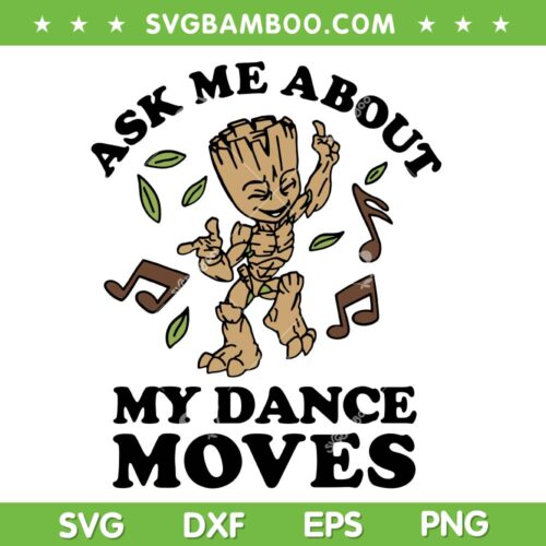 Groot Ask Me About My Dance Moves SVG PNG, Marvel Guardians Of The Galaxy Groot Dancing SVG, Baby Groot Dancing DXF SVG PNG EPS