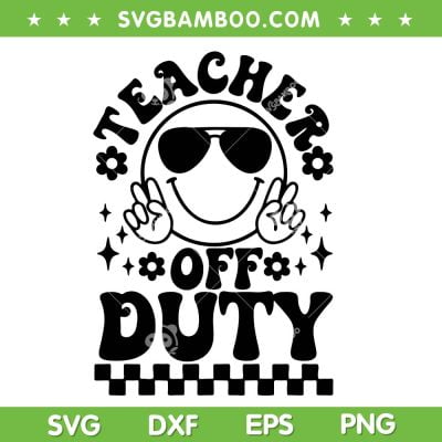 Groovy Teacher Off Duty SVG PNG, Summer Break SVG, Back To School DXF SVG PNG EPS Groovy Teacher Off Duty SVG PNG, Summer Break SVG, Back To School DXF SVG PNG EPS