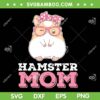 Hamster Mom SVG PNG, Hamster Mothers Vintage SVG, Cute Hamster DXF SVG PNG EPS