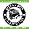 Hold My Beer And Watch This Shit SVG PNG, Jeep Car Hold My Beer SVG, Jeep Quote DXF SVG PNG EPS Hold My Beer And Watch This Shit SVG PNG, Jeep Car Hold My Beer SVG, Jeep Quote DXF SVG PNG EPS