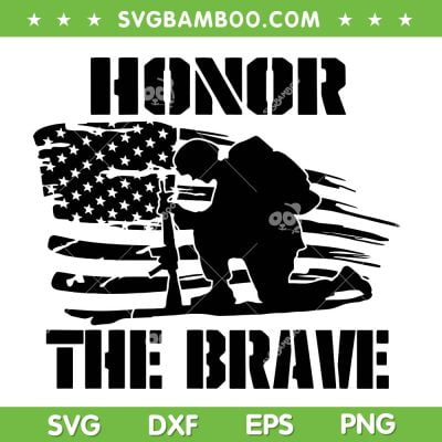 Honor The Brave SVG PNG, Solider Memorial Day 2023 SVG, Memorial American Flag DXF SVG PNG EPS