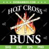 Hot Cross Buns SVG PNG, Happy Hot Cross Buns SVG, Dad Hot Cross Buns DXF SVG PNG EPS