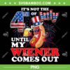 Hot Dog Until My Wiener Comes Out PNG, Funny Hot Dog 4th of July PNG, Hot Dog American Flag PNG