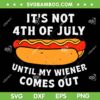 Hotdog It's Not 4th Of July Until My Wiener Comes Out SVG, Hot Dog Fourth Of July SVG, Funny 4th Of July DXF SVG PNG EPS Hotdog It's Not 4th Of July Until My Wiener Comes Out SVG, Hot Dog Fourth Of July SVG, Funny 4th Of July DXF SVG PNG EPS