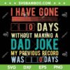 I Have Gone 0 Days Without Making A Dad SVG, Joke Fathers Day SVG, Funny Dad DXF SVG PNG EPS I Have Gone 0 Days Without Making A Dad SVG, Joke Fathers Day SVG, Funny Dad DXF SVG PNG EPS