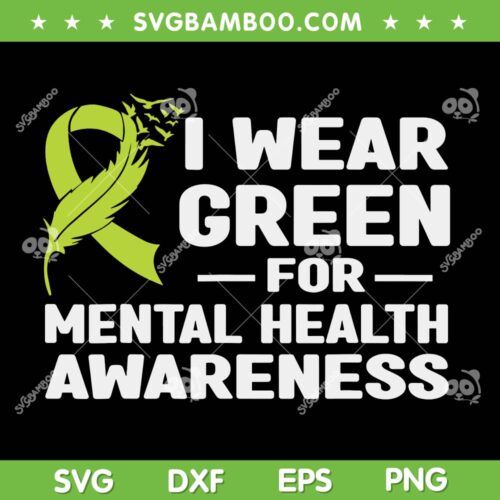 I Wear Green For Mental Health SVG PNG, Mental Health Awareness Month 2023 SVG, Green Cancer Awareness DXF SVG PNG EPS