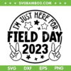 I'm Just Here For Field Day 2023 SVG PNG, Field Trip SVG, Funny Teacher DXF SVG PNG EPS I'm Just Here For Field Day 2023 SVG PNG, Field Trip SVG, Funny Teacher DXF SVG PNG EPS