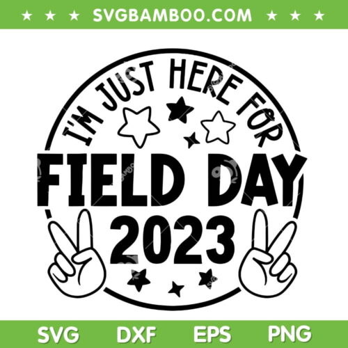 I'm Just Here For Field Day 2023 SVG PNG, Field Trip SVG, Funny Teacher DXF SVG PNG EPS