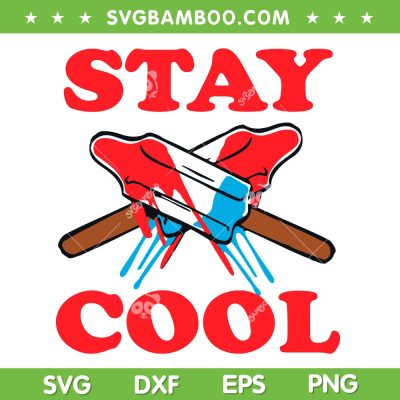 Ice Cream Stay Cool 4th Of July SVG PNG, Stay Cool SVG, Happy Independence Day DXF SVG PNG EPS Ice Cream Stay Cool 4th Of July SVG PNG, Stay Cool SVG, Happy Independence Day DXF SVG PNG EPS