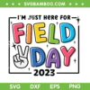 I'm Just Here For Field Day 2023 SVG PNG, Field Day SVG, School Teacher DXF SVG PNG EPS