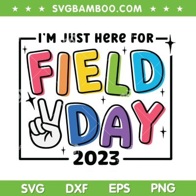 I'm Just Here For Field Day 2023 SVG PNG, Field Day SVG, School Teacher DXF SVG PNG EPS I'm Just Here For Field Day 2023 SVG PNG, Field Day SVG, School Teacher DXF SVG PNG EPS