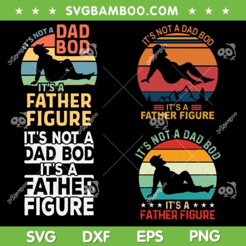 It's Not A Dad Bod Its A Father Figure SVG Bundle, Retro Father's Day Dad Bod SVG Bundle, Dad Life DXF SVG PNG EPS