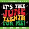 It's The Juneteenth For Me SVG PNG, African American SVG, Black History Month DXF SVG PNG EPS