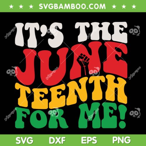 It's The Juneteenth For Me SVG PNG, African American SVG, Black History Month DXF SVG PNG EPS